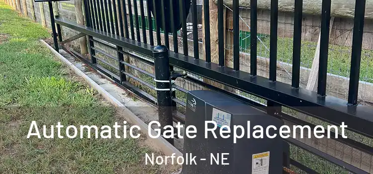  Automatic Gate Replacement Norfolk - NE