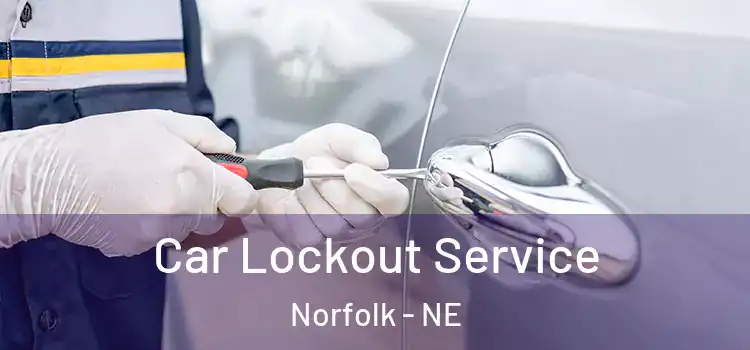 Car Lockout Service Norfolk - NE