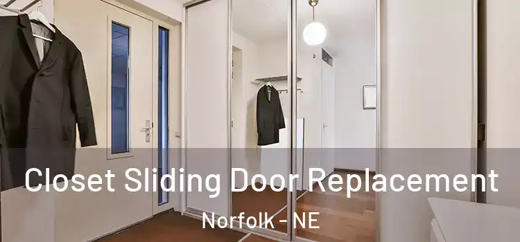  Closet Sliding Door Replacement Norfolk - NE