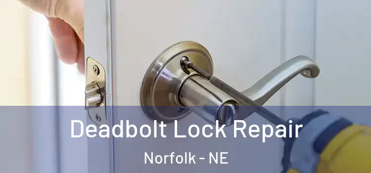  Deadbolt Lock Repair Norfolk - NE