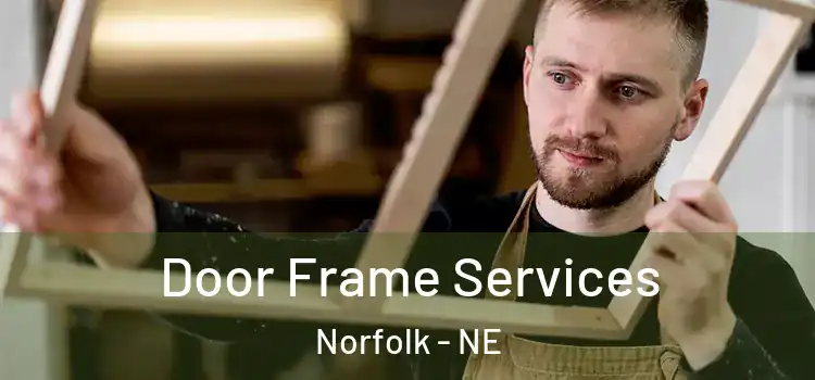  Door Frame Services Norfolk - NE