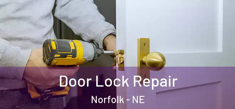 Door Lock Repair Norfolk - NE