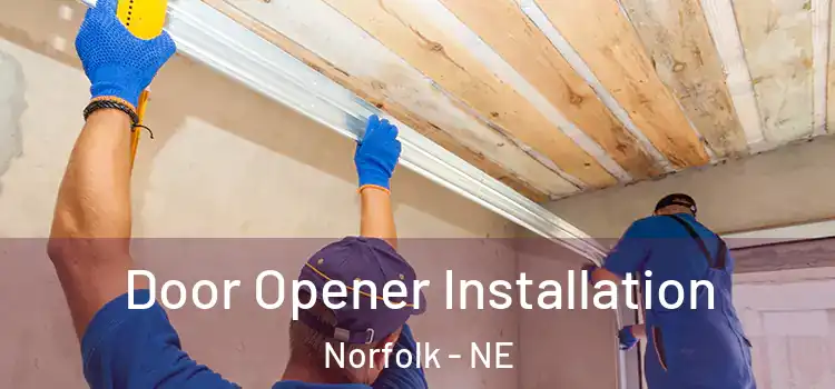  Door Opener Installation Norfolk - NE