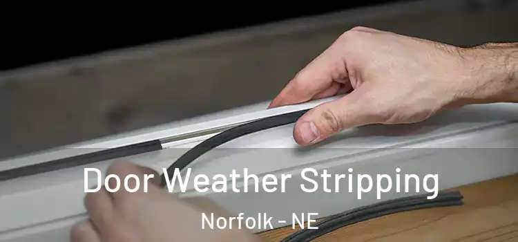 Door Weather Stripping Norfolk - NE