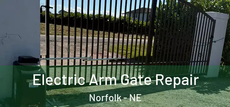  Electric Arm Gate Repair Norfolk - NE