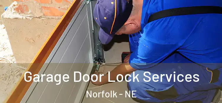  Garage Door Lock Services Norfolk - NE