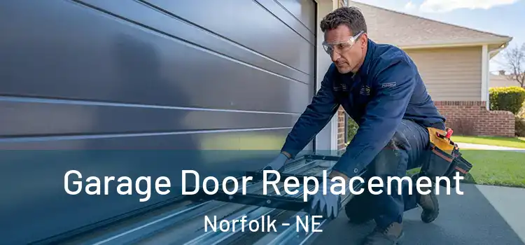  Garage Door Replacement Norfolk - NE