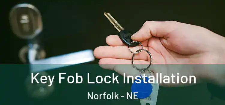  Key Fob Lock Installation Norfolk - NE