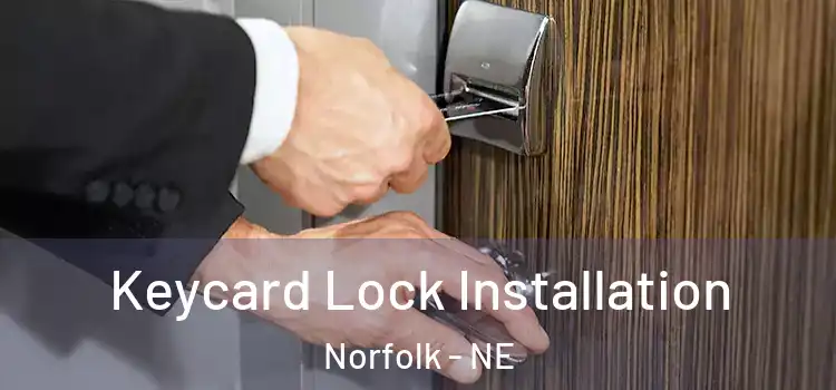  Keycard Lock Installation Norfolk - NE