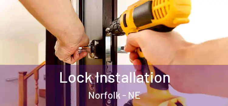 Lock Installation Norfolk - NE