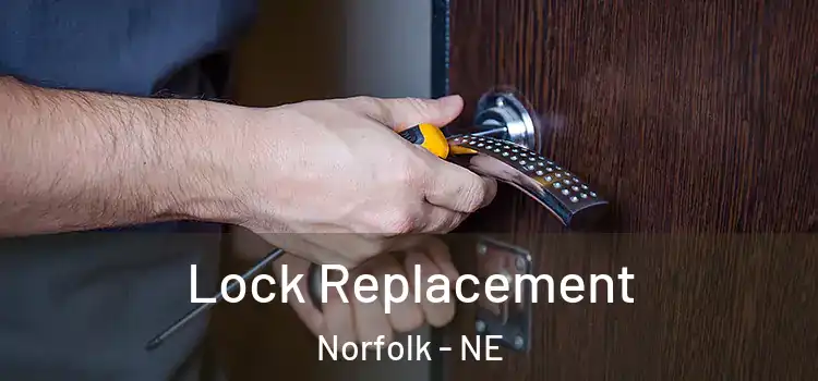 Lock Replacement Norfolk - NE