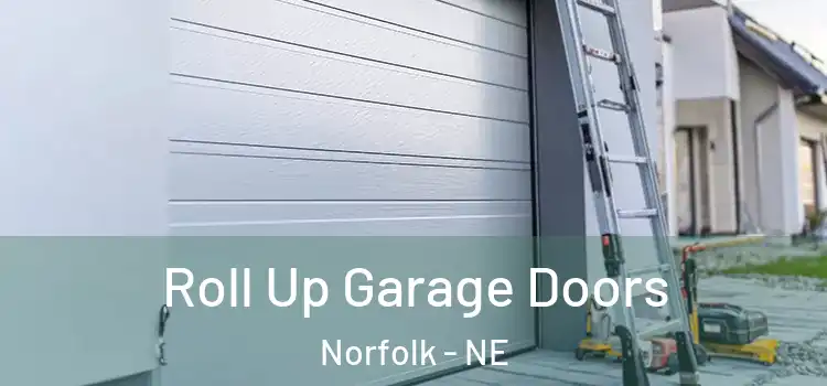  Roll Up Garage Doors Norfolk - NE